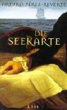 Arturo Pérez-Reverte: Die Seekarte. (Hardcover, German language, 2001, List)