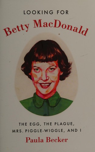 Paula Becker: Looking for Betty MacDonald (2016)