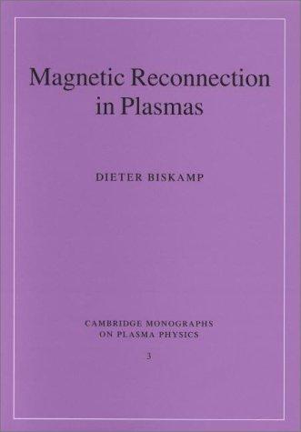 Dieter Biskamp: Magnetic Reconnection in Plasmas (Cambridge Monographs on Plasma Physics) (Hardcover, 2000, Cambridge University Press)