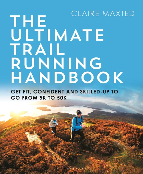 Claire Maxted: Ultimate Trail Running Handbook (2021, Bloomsbury Publishing USA)