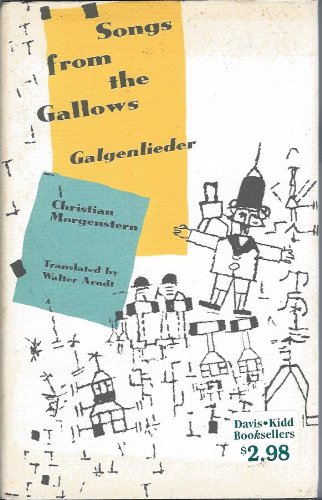 Christian Morgenstern, Walter W. Arndt: Songs from the gallows (Hardcover, 1993, Yale University Press, Yale Univ Pr)