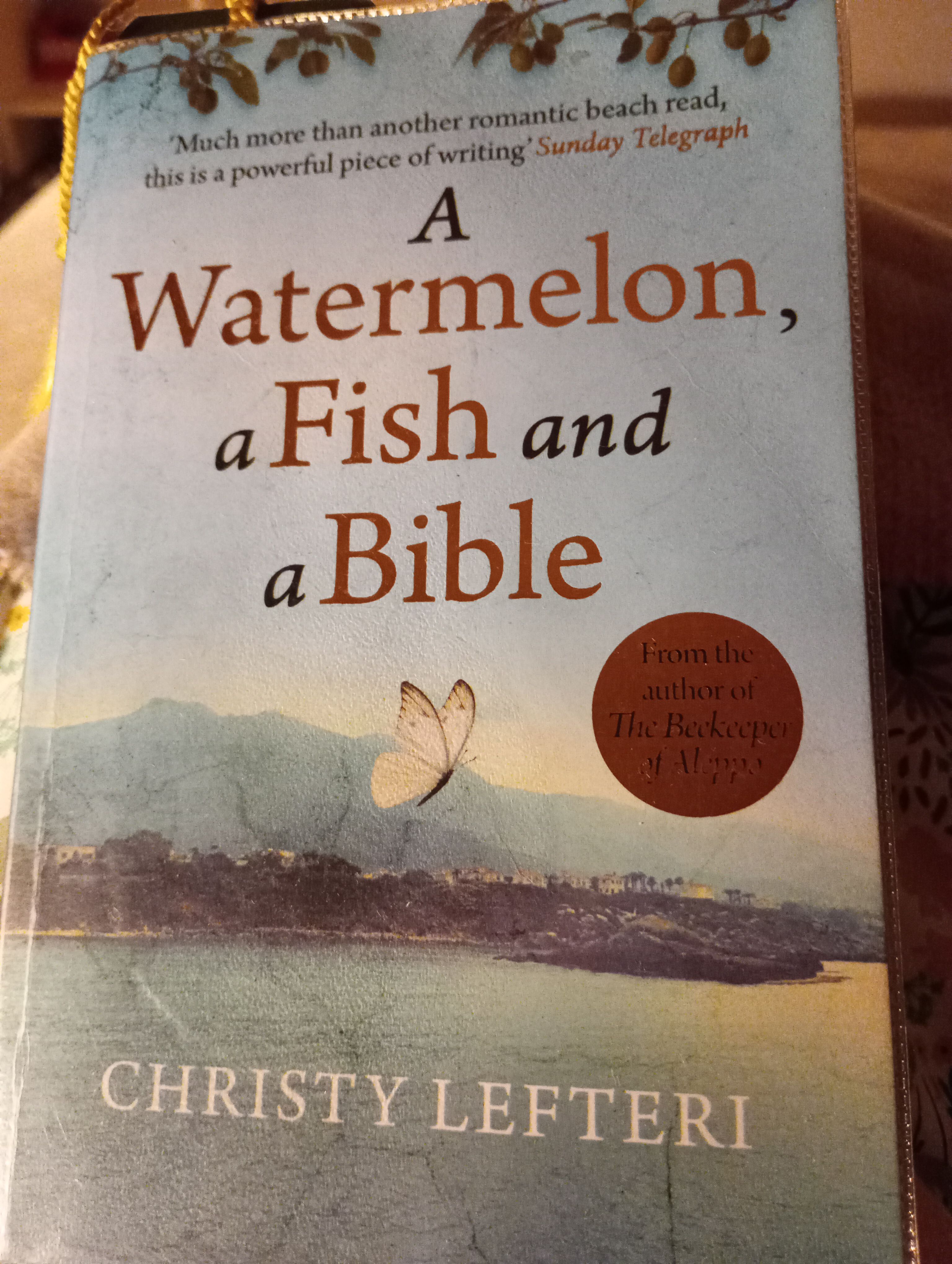 Christy Lefteri, Sophie Micheel, Sabine Funder, Vera Kissel, Katharina Korbach: A Watermelon a Fish and a Bible & The Beekeeper of Aleppo By Christy Lefteri 2 Books Collection Set (Paperback, riverrun/M)