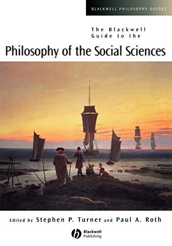 Stephen P. Turner, Paul Andrew Roth: The Blackwell guide to the philosophy of the social sciences (Hardcover, 2003, Blackwell Pub., Wiley-Blackwell, Wiley-Interscience)