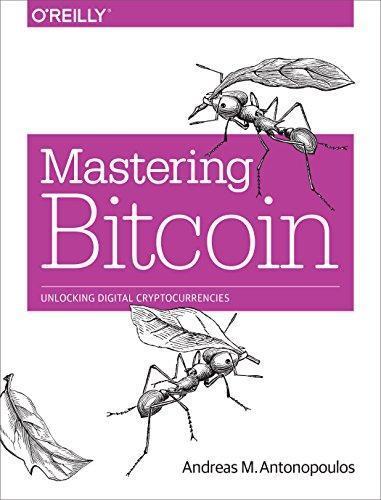 Andreas Antonopoulos: Mastering Bitcoin: Unlocking Digital Cryptocurrencies (2014)