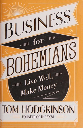 Tom Hodgkinson: Business for Bohemians (2016, Penguin Books, Limited)