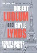 Robert Ludlum: Robert Ludlum's the Paris option : a covert-one novel (2003, Center Point Pub.)