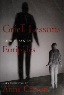 Euripides: Grief lessons (Hardcover, 2006, New York Review Books)