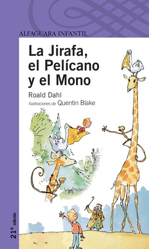 Roald Dahl, Quentin Blake: La Jirafa, el Pelícano y el Mono (2011, Alfaguara)