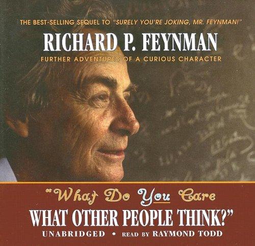 Richard P. Feynman: What Do You Care What Other People Think? (Library Edition) (AudiobookFormat, 2005, Blackstone Audiobooks)