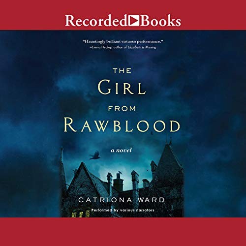 Catriona Ward: The Girl from Rawblood (AudiobookFormat, 2017, Recorded Books, Inc)