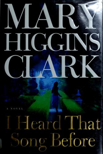 Mary Higgins Clark: I heard that song before (Hardcover, 2007, Simon & Schuster)