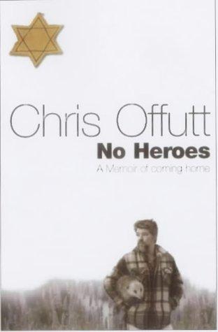 Chris Offutt: No Heroes (Hardcover, 2003, Methuen)