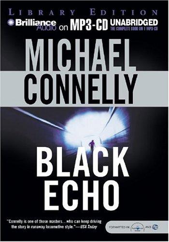Michael Connelly: The Black Echo (Harry Bosch) (AudiobookFormat, 2004, Brilliance Audio on MP3-CD Lib Ed)