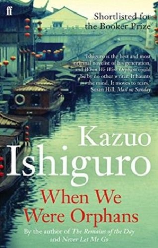 Kazuo Ishiguro: When we were orphans (2000, Faber)