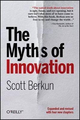 Scott Berkun: The myths of innovation (Paperback, 2010)