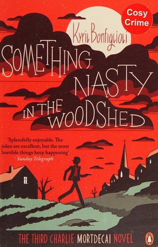 Kyril Bonfiglioli: Something Nasty in the Woodshed (2014, Penguin Books, Limited)