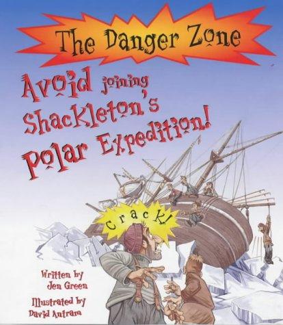 Jen Green: Avoid Joining Shackleton's Polar Expedition! (Danger Zone) (Hardcover, 2002, Book House)