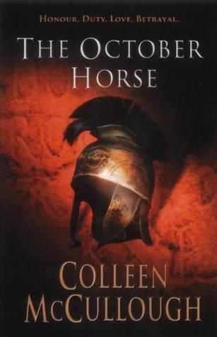 Colleen McCullough: The October Horse (Masters of Rome) (Paperback, 2003, Arrow Books Ltd)