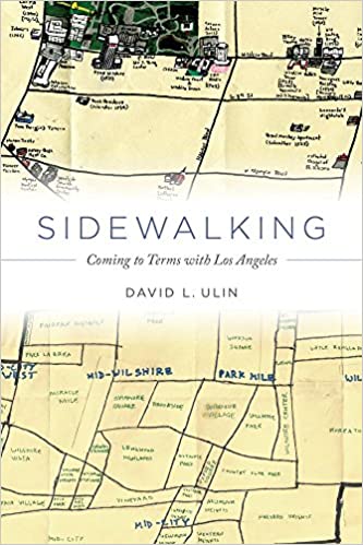 David L. Ulin: Sidewalking (2015, University of California Press)