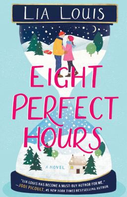 Lia Louis: Eight Perfect Hours (2021, Atria/Emily Bestler Books)