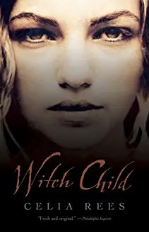 Celia Rees: Witch Child (2020, Bloomsbury Publishing Plc)