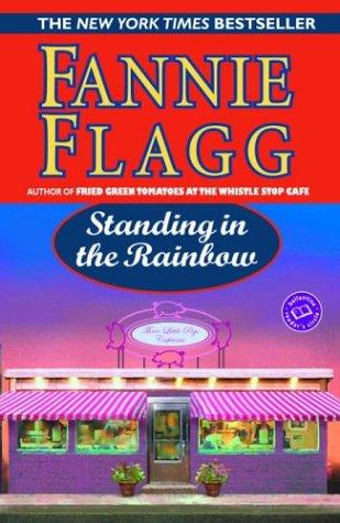 Fannie Flagg: Standing in the Rainbow (Paperback, 2004, Ballantine Books)