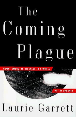 Laurie Garrett: The coming plague (Hardcover, 1994, Farrar, Straus and Giroux)