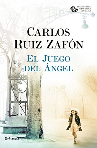 Carlos Ruiz Zafón: El Juego del Ángel (Hardcover, 2016, Editorial Planeta)