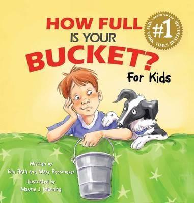 Tom Rath, Mary Reckmeyer: How full is your bucket? (2009)
