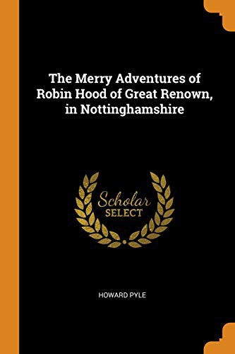 Howard Pyle: The Merry Adventures of Robin Hood of Great Renown, in Nottinghamshire (Paperback, 2018, Franklin Classics)