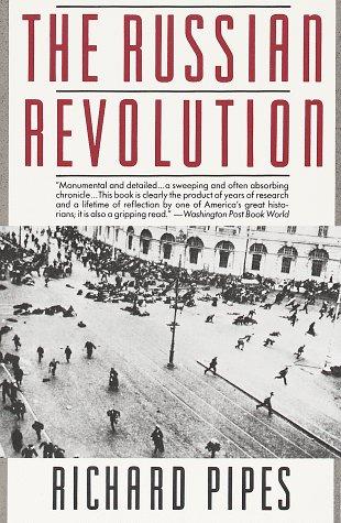 Richard Pipes: The Russian Revolution (1991, Vintage Books)