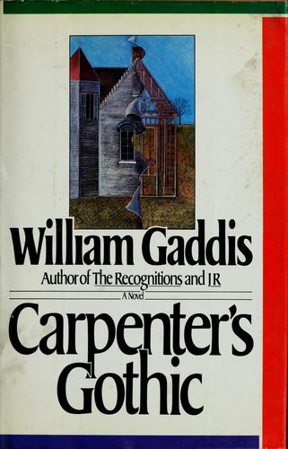William Gaddis: Carpenter's gothic (1985, Viking)