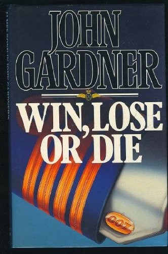 John Gardner: Win, lose or die (1989, Hodder & Stoughton)