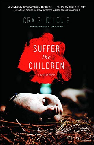 Craig DiLouie: Suffer the Children (Paperback, 2014, Gallery/Permuted Press)