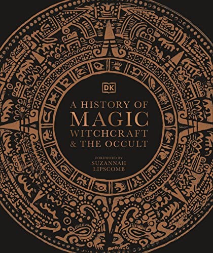 DK Publishing: History of Magic, Witchcraft and the Occult (2020, Kindersley Ltd., Dorling, DK)