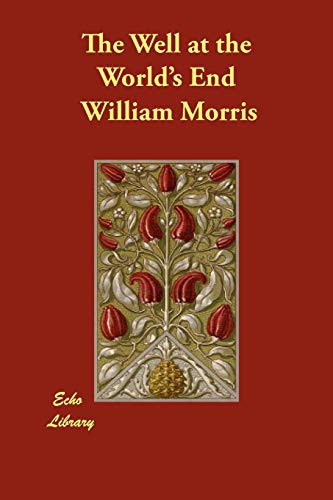 William Morris: The Well at the World's End (Paperback, 2012, Echo Library)