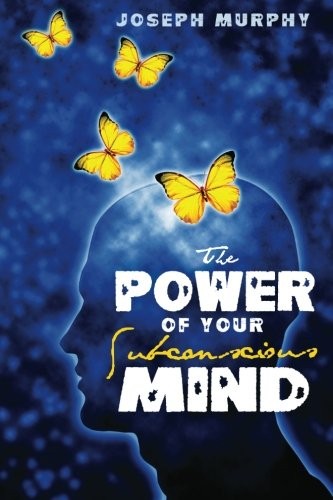 Joseph Murphy: Power of Your Subconscious Mind (2010, CreateSpace Independent Publishing Platform)