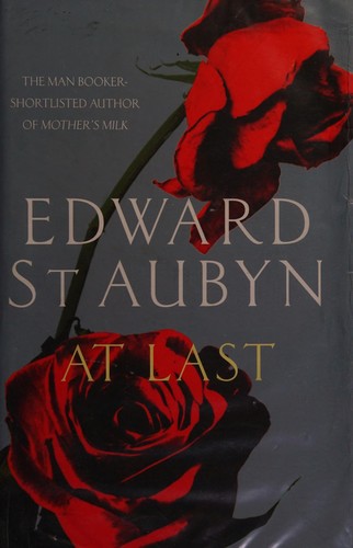 Edward St. Aubyn: At last (2011, Picador)