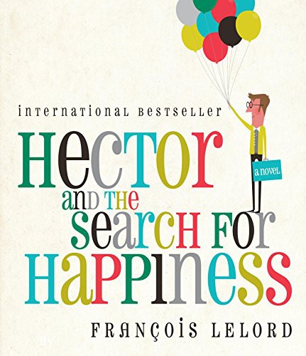 François Lelord, James Clamp, Lorenza Garcia: Hector and the Search for Happiness (AudiobookFormat, 2010, HighBridge Audio)