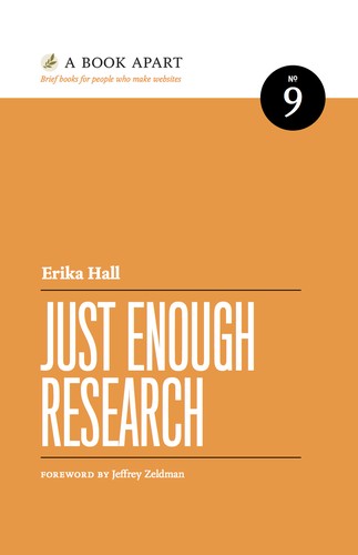 Erika Hall: Just Enough Research (Paperback, 2013, A Book Apart)