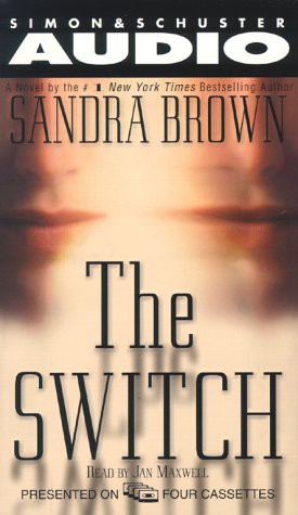 Sandra Brown, Jan Maxwell: The Switch (AudiobookFormat, 2000, Brand: Simon n Schuster Audio, Simon & Schuster Audio)