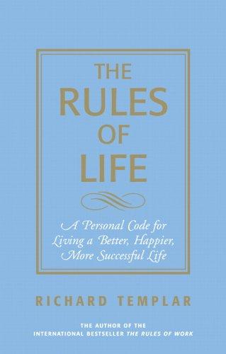 Richard Templar: The rules of life (2006, Prentice Hall)