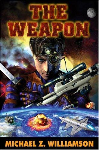 Michael Z. Williamson: The weapon (2005, Baen, Distributed by Simon & Schuster)