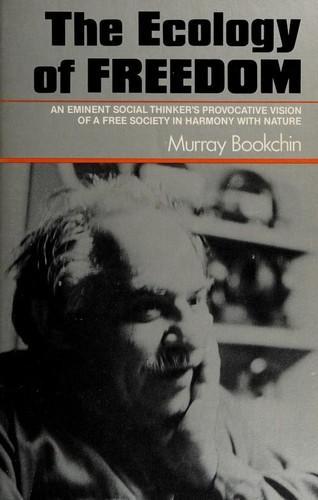 Murray Bookchin: The Ecology of Freedom: The Emergence and Dissolution of Hierarchy (1982)