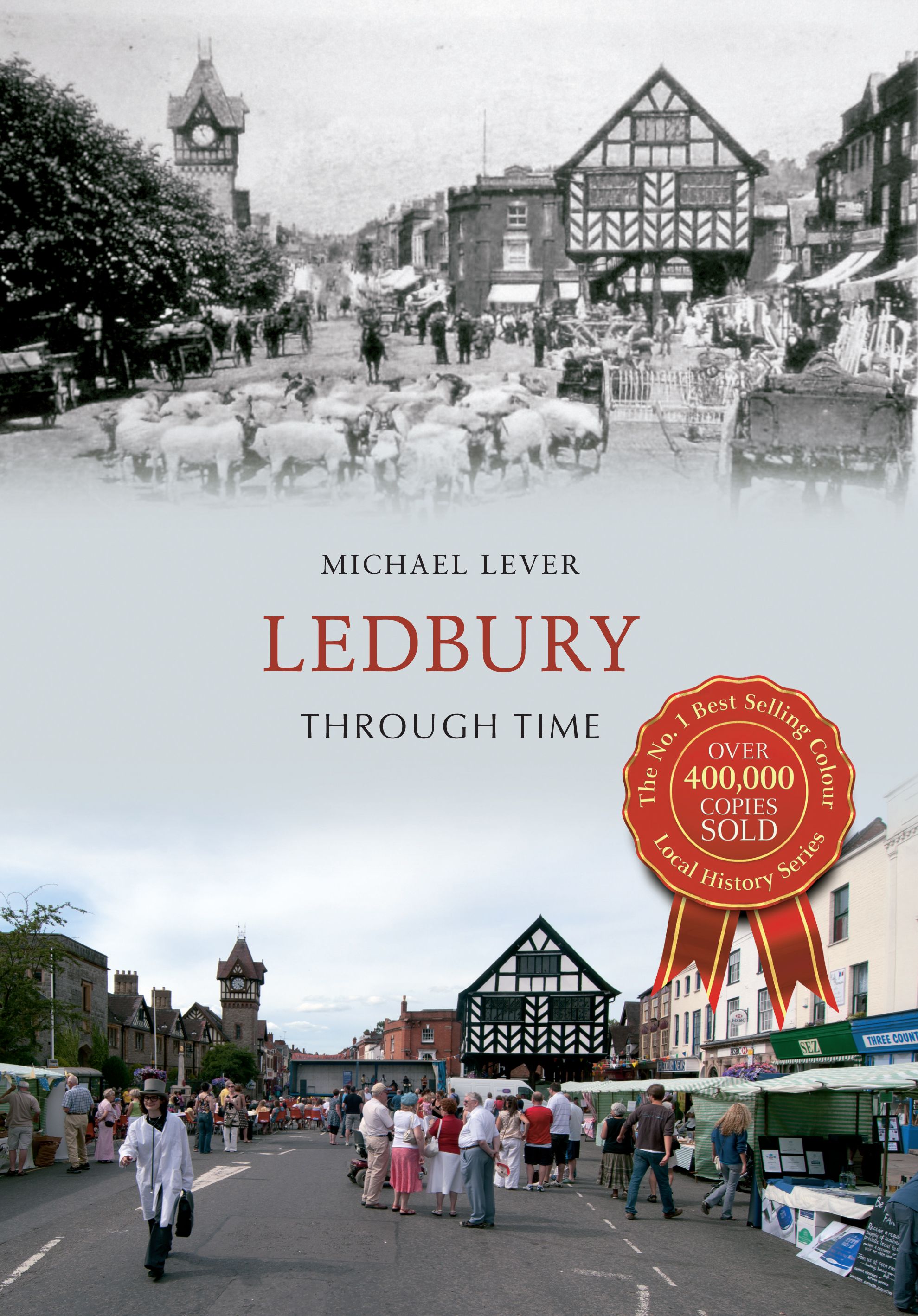 Michael Lever: Ledbury Through Time (2013, Amberley Publishing)