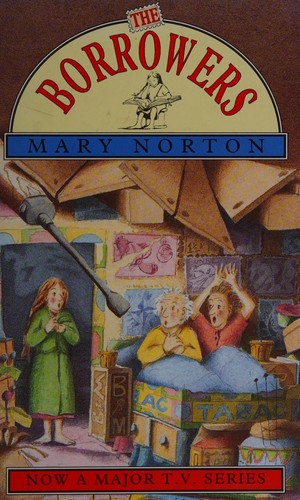 Mary Norton: The borrowers (1992, Dent Children's, J.M.Dent & Sons Ltd, J.M.DENT & SONS LTD)