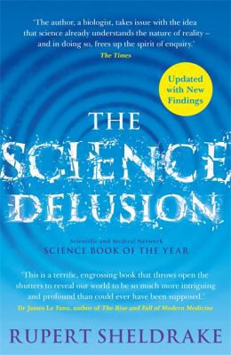 Rupert Sheldrake: Science Delusion (2020, Hodder & Stoughton)