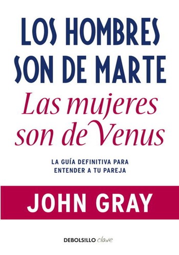 John Gray: Los hombres son de Marte, las mujeres son de Venus (Paperback, Spanish language, 2011, Random House Mondadori, S.A. (Debolsillo))