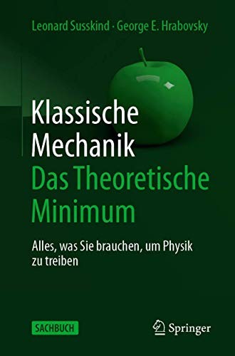 Leonard Susskind, George Hrabovsky, Heiko Sippel: Klassische Mechanik : Das Theoretische Minimum (Paperback, German language, 2019, Springer)