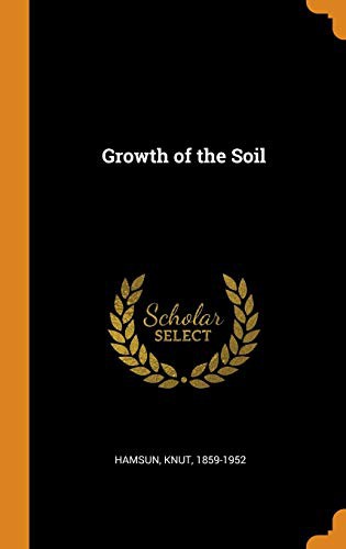 Knut Hamsun: Growth of the Soil (Hardcover, Franklin Classics Trade Press)